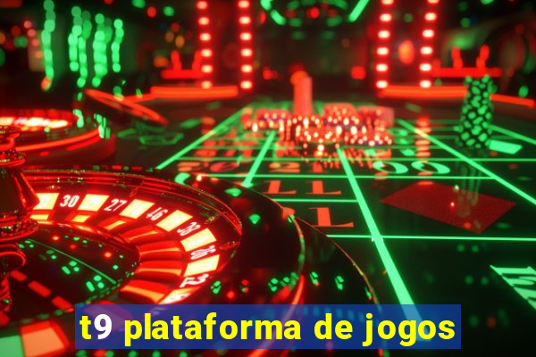 t9 plataforma de jogos